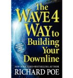 [(The Wave 4 Way to Building Your Downline )] [Author: Richard Poe] [Nov-2012]