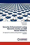 [(Security Enhancement Using Dynamic Cache on Dsr Based Manets )] [Author: Saurabh Mittal] [Sep-2012]