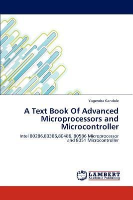 [(A Text Book of Advanced Microprocessors and Microcontroller )] [Author: Yogendra Gandole] [Apr-2012]