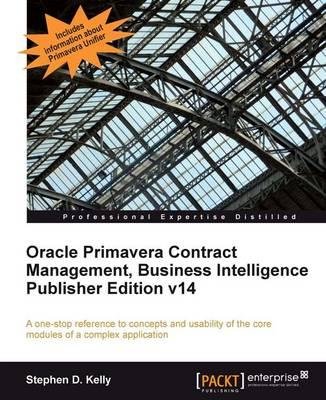 [(Oracle Primavera Contract Management: V. 14 * * )] [Author: Stephen D. Kelly] [Dec-2012]