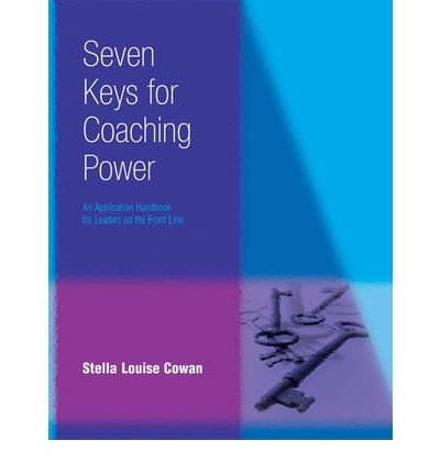 [(Seven Keys to Coaching Power * * )] [Author: Stella Cowan] [Jun-2006]