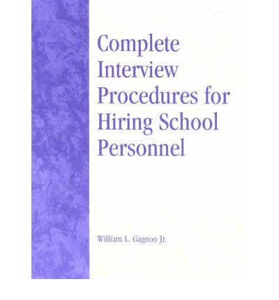 [(Complete Interview Procedures for Hiring School Personnel )] [Author: William L. Gagnon] [Feb-2003]