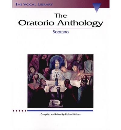 [(The Oratorio Anthology: The Vocal Library Soprano )] [Author: Walthers] [Oct-1994]