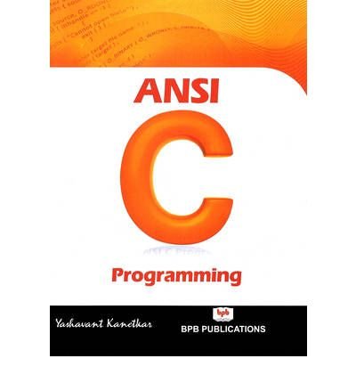 [(ANSI C Programming * * )] [Author: Yashwant Kanetkar] [Aug-2009]