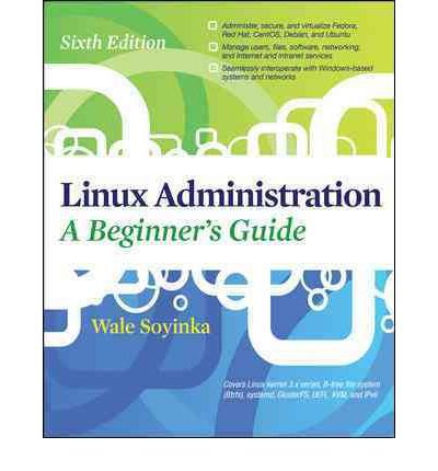 [(Linux Administration: A Beginners Guide )] [Author: Wale Soyinka] [Feb-2012]