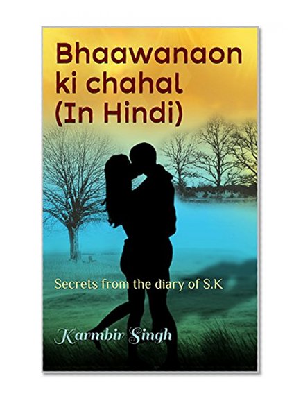 bhaawanaon ki chahal (In Hindi): Secrets from the diary of S.K