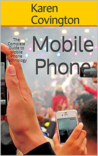 Mobile Phone: The Complete Guide to Mobile Phone Technology
