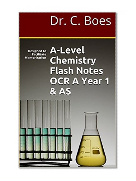 A-Level Chemistry Condensed Revision Notes OCR A Year 1 & AS - 2015: Designed to Facilitate Memorization (Chemistry Revision Cards Book 3)