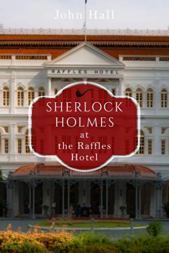 Book Cover Sherlock Holmes At the Raffles Hotel (A Sherlock Mystery Book 7)