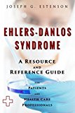 Ehlers-Danlos Syndrome - A Reference Guide (BONUS DOWNLOADS) (The Hill Resource and Reference Guide Book 165)
