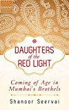 Daughters of the Red Light: Coming of Age in Mumbai's Brothels (Kindle Single)