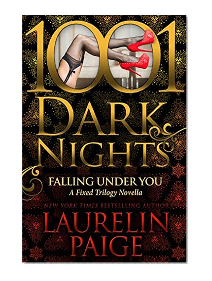 Book Cover Falling Under You: A Fixed Trilogy Novella (1001 Dark Nights)