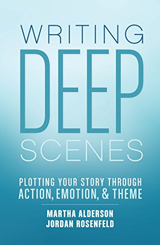 Book Cover Writing Deep Scenes: Plotting Your Story Through Action, Emotion, and Theme