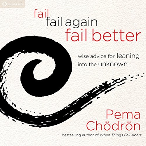 Book Cover Fail, Fail Again, Fail Better: Wise Advice for Leaning into the Unknown