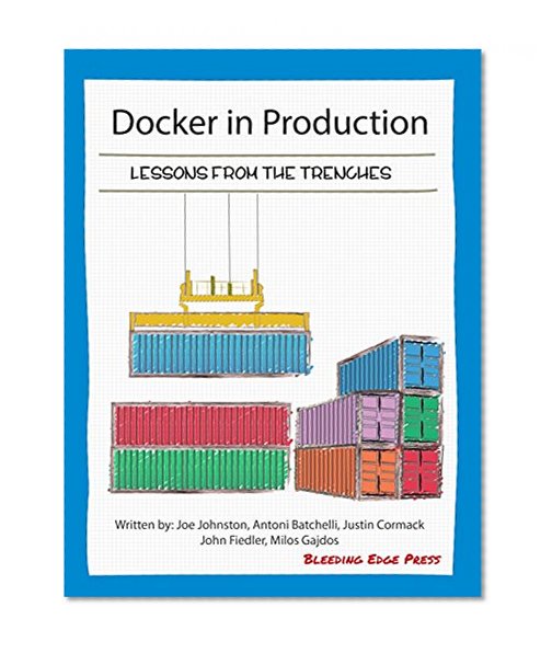 Docker in Production: Lessons from the Trenches