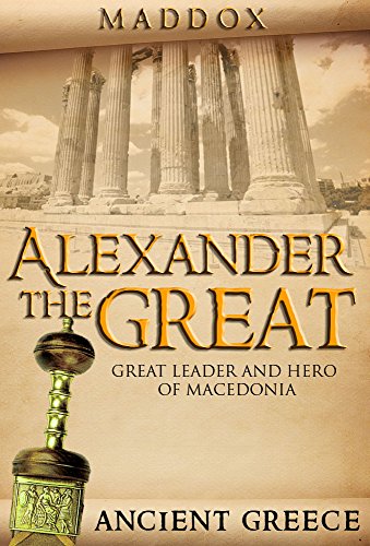 Alexander The Great: Great Leader and Hero Of Macedonia: Ancient Greece (European History, Ancient History, Ancient Greece, Roman History, Alex The Great, Greek History, Macedonia)