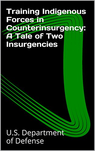Training Indigenous Forces in Counterinsurgency: A Tale of Two Insurgencies