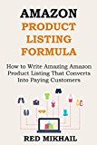 AMAZON PRODUCT LISTING FORMULA (FOR YOUR E-COMMERCE BUSINESS): How to Write Amazing Amazon Product Listing That Converts Into Paying Customers - Watch ... Finish (E-Commerce from A-Z Series Book 3)
