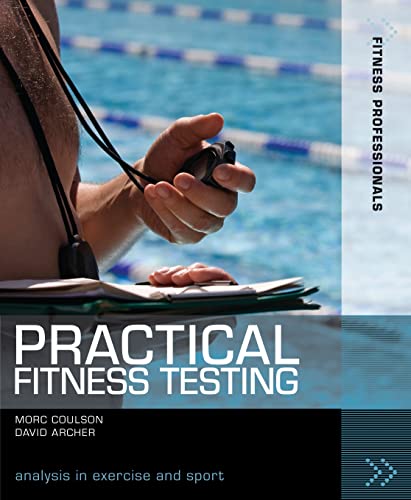 Practical Fitness Testing: Analysis in Exercise and Sport (Fitness Professionals)