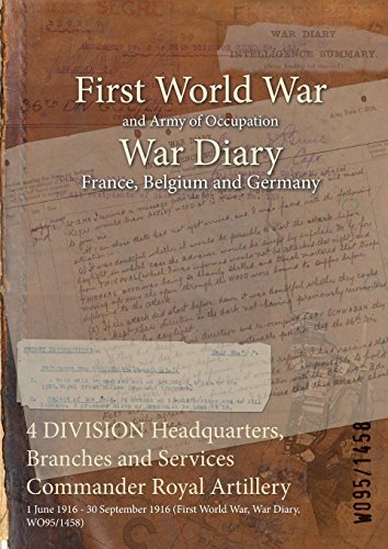 4 DIVISION Headquarters, Branches and Services Commander Royal Artillery : 1 June 1916 - 30 September 1916 (First World War, War Diary, WO95/1458)