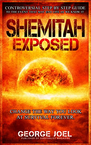 Shemitah Exposed: Controversial Step By Step Guide to the Event That May Change Life as We Know It!
