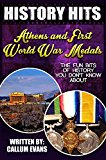 The Fun Bits Of History You Don't Know About ATHENS AND FIRST WORLD WAR MEDALS: Illustrated Fun Learning For Kids (History Hits Book 1)