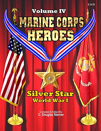 Marine Corps Heroes: Volume IV: Silver Star - World War I