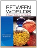 By Susan Bachmann - Between Worlds: A Reader, Rhetoric, and Handbook (7th Edition) (7th Edition) (2011-10-24) [Paperback]