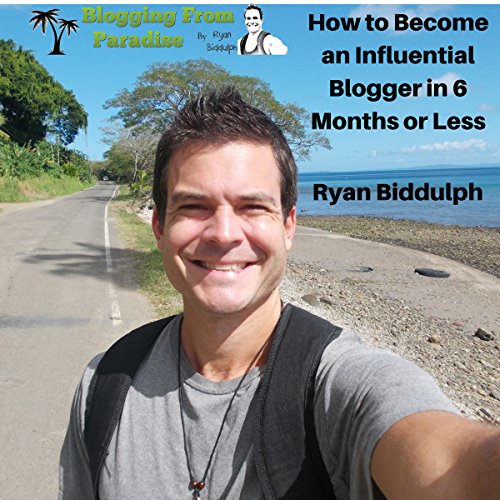 Book Cover Blogging from Paradise: How to Become an Influential Blogger in 6 Months or Less