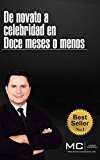De Novato a Celebridad en Doce Meses o Menos (Spanish Edition)