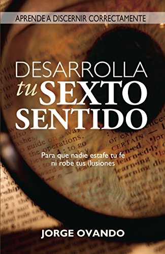 Desarrolla tu sexto sentido: Aprende a discernir (Spanish Edition)