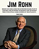 Jim Rohn: Biography and Lessons Learned From Jim Rohn Books Including; The Art of Exceptional Living, My Philosophy For Successful Living, The Five Major ... Rohn Books / Personal Development Gurus)