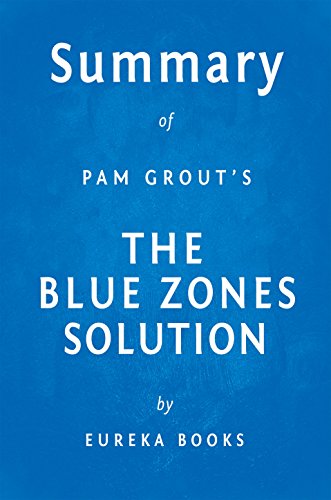 Summary of The Blue Zones Solution: by Dan Buettner | Key Takeaways, Analysis & Review