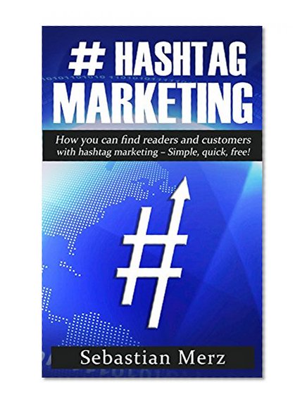 # Hashtag-Marketing: How you can find readers and customers with hashtag marketing - Simple, quick, free!