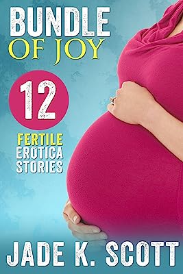 Bundle of Joy: 12 Taboo Fertile Erotica Stories