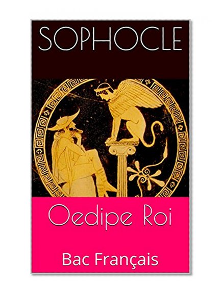Oedipe Roi (annotÃ©): Bac FranÃ§ais (French Edition)