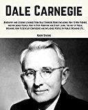 Dale Carnegie: Lessons Learned From Dale Carnegie Books Including; How to Win Friends and Influence People, How to Stop Worrying and Start Living, The ... Books / Personal Development Gurus)
