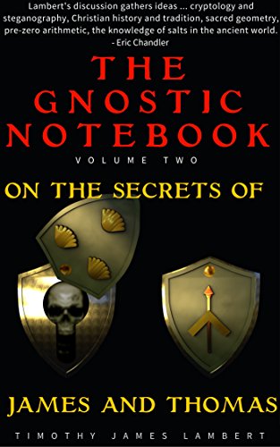 The Gnostic Notebook: Volume Two: On the Secrets of James and Thomas