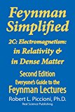 Feynman Lectures Simplified 2C: Electromagnetism: in Relativity &  in Dense Matter (Everyone's Guide to the Feynman Lectures on Physics Book 7)