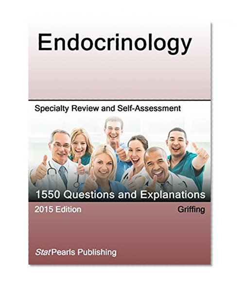 Endocrinology: Specialty Review and Self-Assessment (StatPearls Review Series)