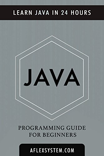 JAVA: Java Programming Guide - Learn Java In 24 hours or less