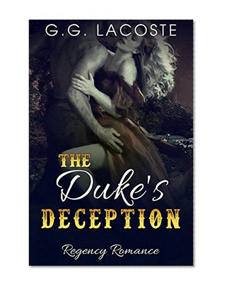 Romance: Regency Romance: The Duke's Deception (Regency Historical Fantasy Romance) (Historical Regency Romance Short Stories)