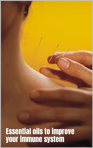 Essential Oils to Cure Allergies and Improve Your Immune System: Holistic advice on how to get a handle on your allergies and prevent illness