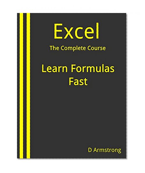 Excel, The Complete Course: Learn Formulas Fast