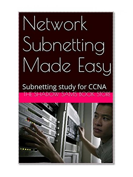 Network Subnetting Made Easy: Subnetting study for CCNA