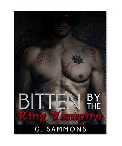 ROMANCE: Vampire Romance: Bitten by the King Vampire (Romance, Paranormal Billionaire Vampire Romance) (New Adult Paranormal Urban Billionaire Vampire Romance Short Story)
