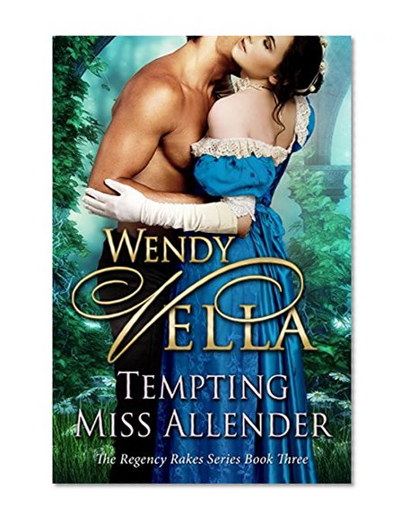 Tempting Miss Allender (Regency Rakes Book 3)