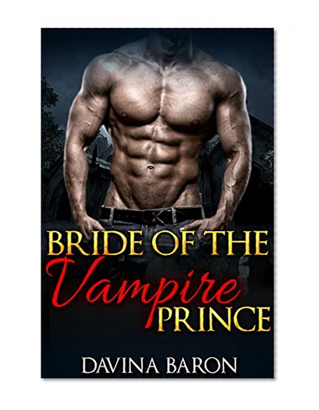 ROMANCE: Bride of the Vampire Prince (Paranormal Billionaire Vampire Romance) (New Adult Paranormal Fantasy Psychic Vampire Short Stories)