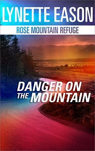 Danger on the Mountain: A Riveting Western Suspense (Rose Mountain Refuge Book 3)