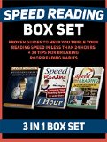Speed Reading Box Set: Proven Guides To Help You Triple Your Reading Speed in Less Than 24 hours + 34 Tips For Breaking Poor Reading Habits (Speed Reading, ... Exercises, speed reading techniques)